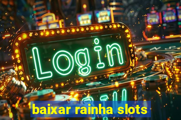 baixar rainha slots